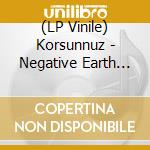 (LP Vinile) Korsunnuz - Negative Earth (Black) vinile