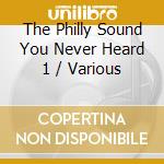 The Philly Sound You Never Heard 1 / Various cd
