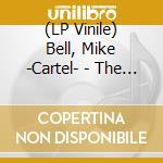 (LP Vinile) Bell, Mike -Cartel- - The Cartel & I lp vinile