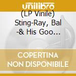 (LP Vinile) Sting-Ray, Bal -& His Goo Goo Mucks- - Recorded Live At Bedlam Festival vinile