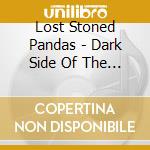 Lost Stoned Pandas - Dark Side Of The Noom cd