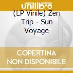 (LP Vinile) Zen Trip - Sun Voyage vinile