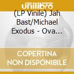 (LP Vinile) Jah Bast/Michael Exodus - Ova Yunda/Ova Dub lp vinile