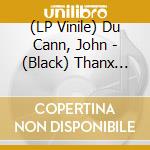 (LP Vinile) Du Cann, John - (Black) Thanx For Nothing vinile