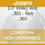 (LP Vinile) Riot .303 - Riot .303 lp vinile