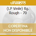(LP Vinile) Rg. Rough - 70 vinile