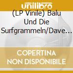 (LP Vinile) Balu Und Die Surfgrammeln/Dave & The Pussies - Breadcrumb Beach 11/2 vinile