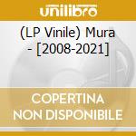 (LP Vinile) Mura - [2008-2021] vinile
