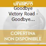 Goodbye Victory Road - Goodbye Victory Road: Act 2 cd