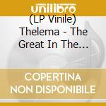 (LP Vinile) Thelema - The Great In The Small vinile