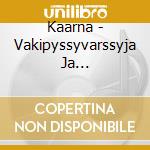 Kaarna - Vakipyssyvarssyja Ja Kulkutautitarinoita cd