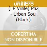 (LP Vinile) Ph2 - Urban Soul (Black) vinile