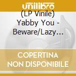 (LP Vinile) Yabby You - Beware/Lazy Mood vinile