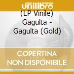 (LP Vinile) Gagulta - Gagulta (Gold) vinile
