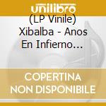 (LP Vinile) Xibalba - Anos En Infierno (White) lp vinile