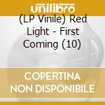 (LP Vinile) Red Light - First Coming (10) vinile