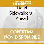 Dead Sidewalkers - Ahead cd musicale