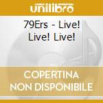 79Ers - Live! Live! Live! cd