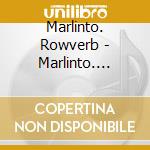 Marlinto. Rowverb - Marlinto. Rowverb cd musicale