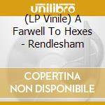 (LP Vinile) A Farwell To Hexes - Rendlesham vinile