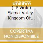 (LP Vinile) Eternal Valley - Kingdom Of Misery vinile