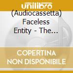 (Audiocassetta) Faceless Entity - The Great Anguish Of Rapture cd