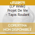 (LP Vinile) Projet De Vie - Tapis Roulant vinile