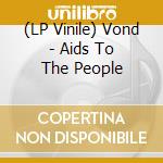 (LP Vinile) Vond - Aids To The People vinile