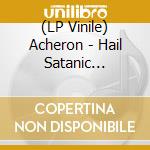 (LP Vinile) Acheron - Hail Satanic Victory vinile