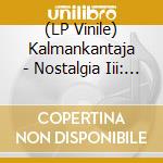 (LP Vinile) Kalmankantaja - Nostalgia Iii: Surun Syntysija vinile