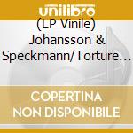 (LP Vinile) Johansson & Speckmann/Torture Pulse - Lair Of The Wretched vinile
