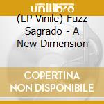 (LP Vinile) Fuzz Sagrado - A New Dimension vinile
