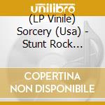 (LP Vinile) Sorcery (Usa) - Stunt Rock O.S.T. (Black) vinile