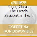 Engel, Clara - The Cicada Session/In The Fog (2Cd) cd