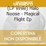 (LP Vinile) Halo Noose - Magical Flight Ep vinile