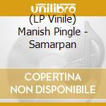 (LP Vinile) Manish Pingle - Samarpan vinile