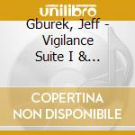 Gburek, Jeff - Vigilance Suite I & Ii (2Cd) cd