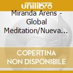 Miranda Arens - Global Meditation/Nueva Realidad/... (2Cd) cd