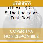 (LP Vinile) Cat & The Underdogs - Punk Rock Overdrive vinile