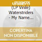 (LP Vinile) Waterstriders - My Name Is Expectation vinile