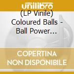 (LP Vinile) Coloured Balls - Ball Power (Black) vinile