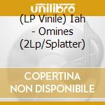 (LP Vinile) Iah - Omines (2Lp/Splatter) vinile