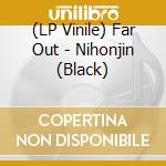 (LP Vinile) Far Out - Nihonjin (Black) lp vinile