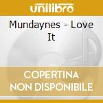 Mundaynes - Love It cd