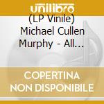 (LP Vinile) Michael Cullen Murphy - All Change At The 5 And Dime vinile