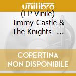 (LP Vinile) Jimmy Castle & The Knights - Jimmy Castle & The Knights lp vinile