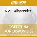 Rio - Alkyonides cd musicale