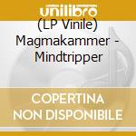 (LP Vinile) Magmakammer - Mindtripper lp vinile