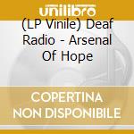 (LP Vinile) Deaf Radio - Arsenal Of Hope vinile
