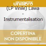 (LP Vinile) Lawa - Instrumentalisation vinile